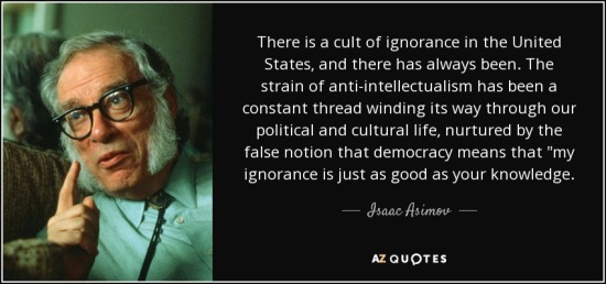 quote-there-is-a-cult-of-ignorance-in-the-united-states-and-there-has-always-been-the-strain-isaac-asimov-46-11-18
